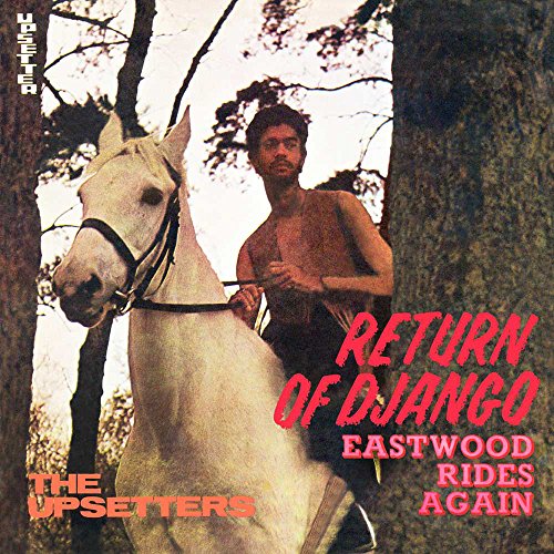 UPSETTERS – RETURN OF DJANGO/EASTWOOD RIDES AGAIN CD