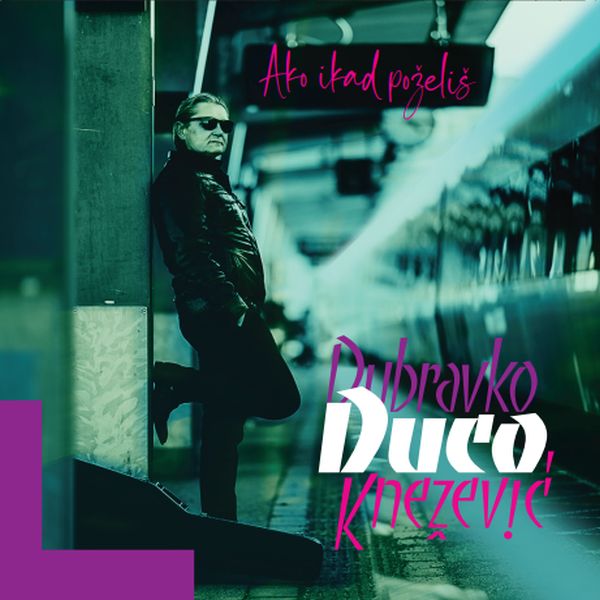 KNEŽEVIĆ DUBRAVKO DUCO – AKO IKAD POŽELIŠ   CD