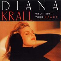 KRALL DIANA – ONLY TRUST YOUR HEART LP