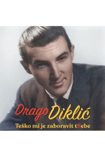 DIKLIĆ DRAGO – TEŠKO MI JE ZABORAVIT TEBE LP2