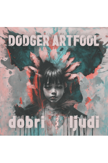 DODGER ARTFOOL – DOBRI LJUDI LP