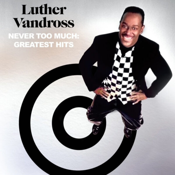 VANDROSS LUTHER – NEVER TOO MUCH: GREATEST HITS LP2