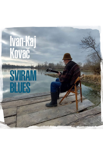 KOVAČ IVAN KAJ – SVIRAM BLUES CD