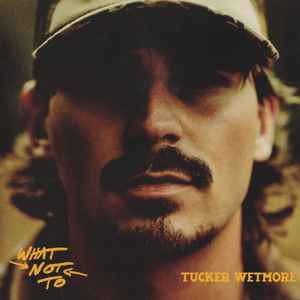 WETMORE TUCKER – WHAT NOT TO CD