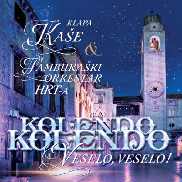 KLAPA KAŠE I TAMBURAŠKI ORKESTAR HRT-a – KOLENDO, KOLENDO,VESELO,VESELO