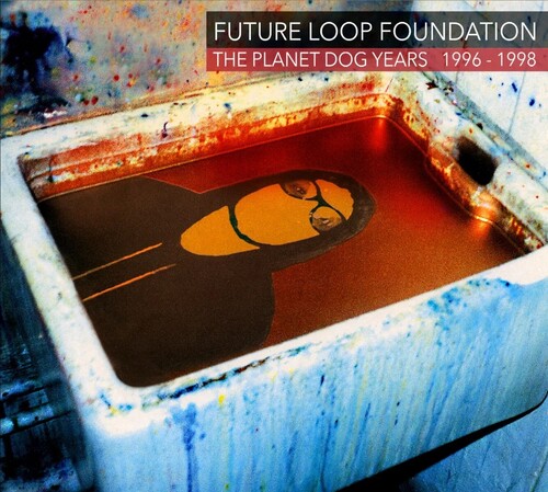 FUTURE LOOP FOUNDATION – PLANET DOG YEARS 1996-1998 CD3