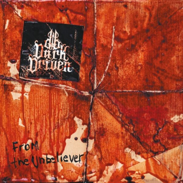 DARK DRIVEN – FROM UNBELIEVER CD