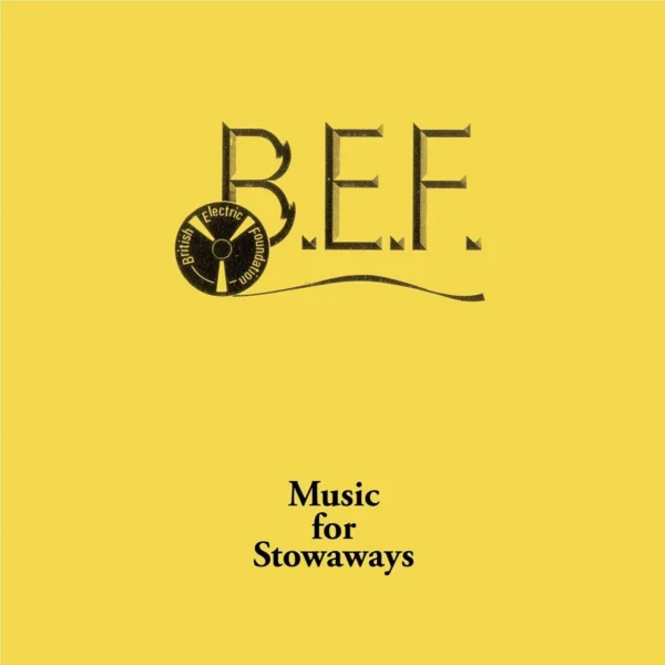 B.E.F. – MUSIC FOR STOWAWAYS LP