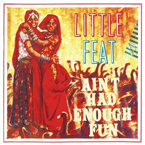 LITTLE FEAT – AIN’T HAD ENOUGH FUN CD
