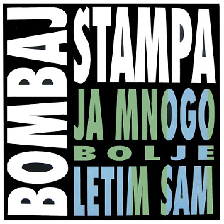 BOMBAJ ŠTAMPA – JA MNOGO BOLJE LETIM SAM  ltd vinyl LP