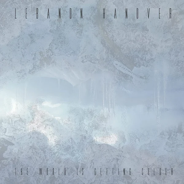 LEBANON HANOVER – WORLD IS GETTING COLDER LP