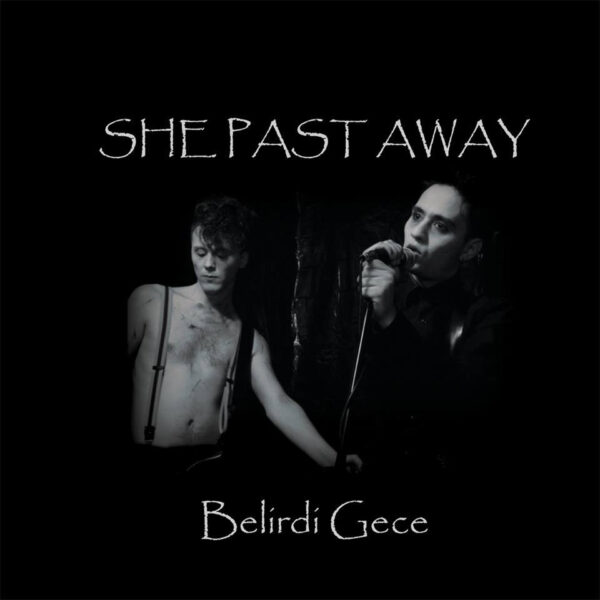 SHE PAST AWAY – BELIRDI GECE CD