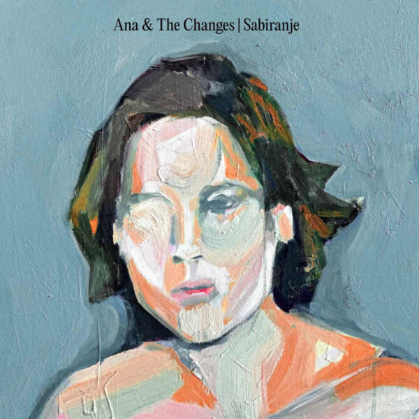 ANA & THE CHANGES – SABIRANJE LP