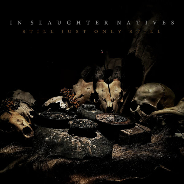 IN SLAUGHTER NATIVES – STILL JUST ONLY STILL CD