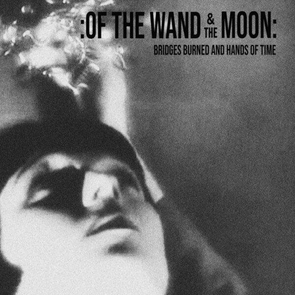 OF THE WAND AND THE MOON – BRIDGES BURNED AND HANDS OF TIME CD
