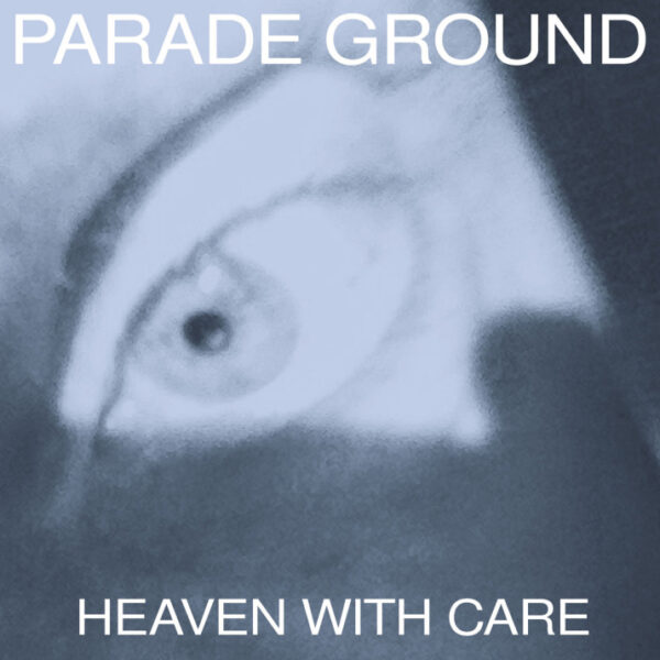PARADE GROUND – HEAVEN WITH CARE LP