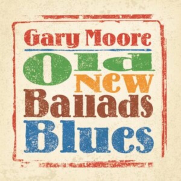 MOORE GARY – OLD NEW BALLADS BLUES CD