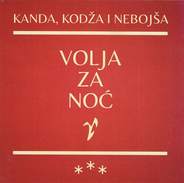 KANDA, KODŽA I NEBOJŠA – VOLJA ZA NOĆ LP