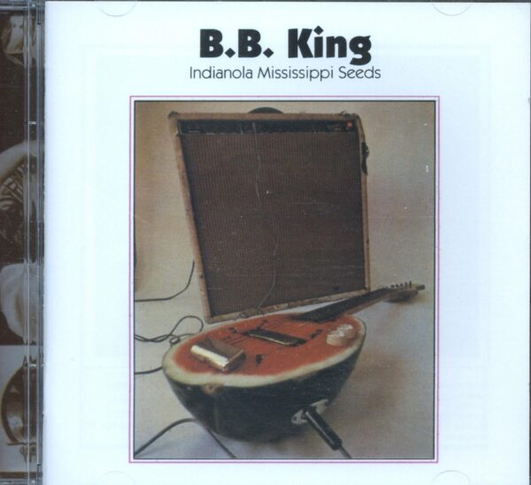 KING B.B. – INDIANOLA MISSISSIPPI SEEDS CD