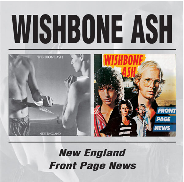 WISHBONE ASH – NEW ENGLAND/FRONT PAGE NEWS CD2