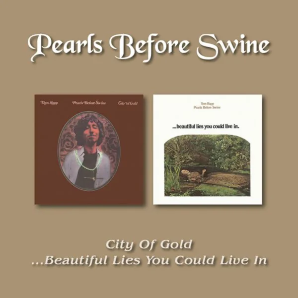 PEARLS BEFORE SWINE – CITY OF GOLD / BEAUTIFUL LIES YOU COULD LIVE INC CD