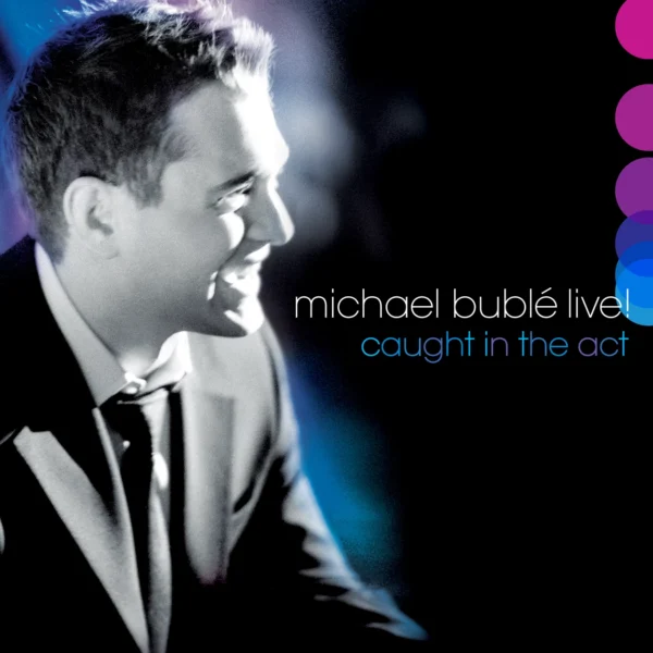 BUBLE MICHAEL – LIVE! CAUGHT IN THE ACT CD2