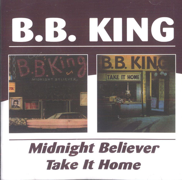 KING B.B. – MIDNIGHT BELIEVER/TAKE ME HOME