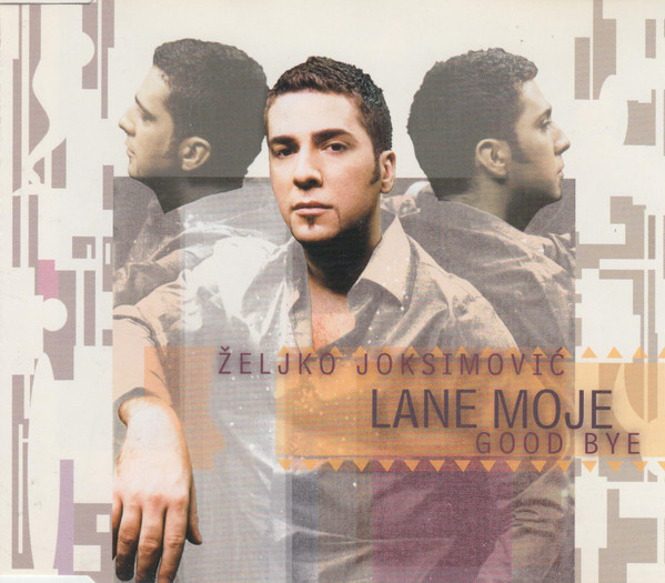 JOKSIMOVIĆ ŽELJKO – LANE MOJE/GOOD BYE single