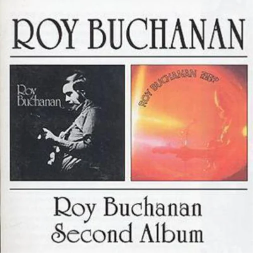 BUCHANAN ROY – ROY BUCHANAN/SECOND ALBUM