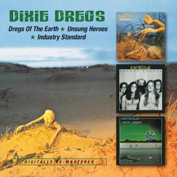 DIXIE DREGS – DREGS OF THE EARTH/UNSUNG HEROES/INDUSTRY STANDARD CD2