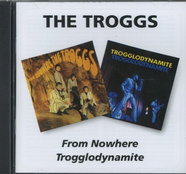TROGGS – FROM NOWHERE/TROGGLODYNAMITE