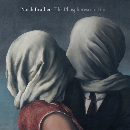 PUNCH BROTHERS – PHOSPHORESCENT BLUES