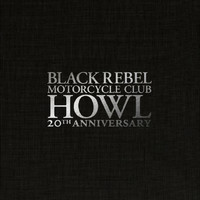 BLACK REBEL MOTORCYCLE CLUB –  HOWL 20 anniversary box LP3