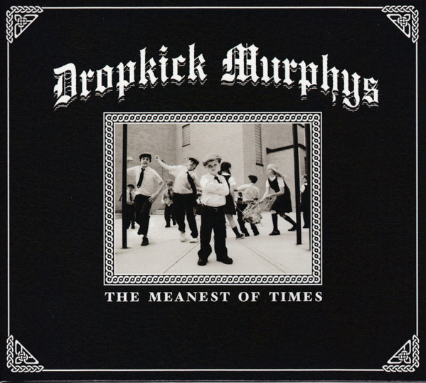 DROPKICK MURPHYS – MEANEST OF TIMES CD