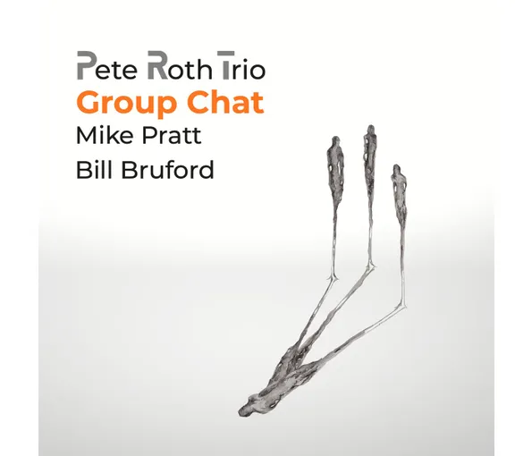 ROTH PETE TRIO – GROUP CHAT CDVD