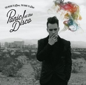 PANIC AT THE DISCO – TOO WEIRD TO LIVE, TOO RARE TO DIE